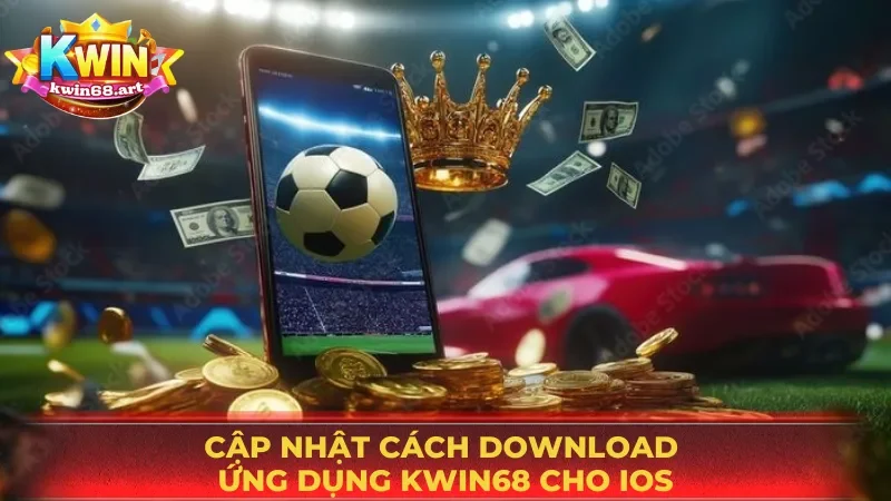 Các bước tải app KWIN68 cho IOS nhanh gọn