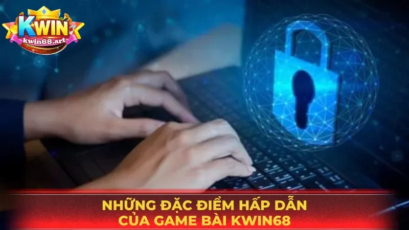 Hệ thống bảo mật game bài Kwin68 hiện đại